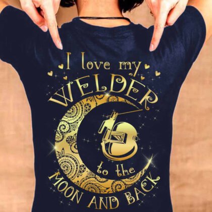 I Love my Welder to the Moon and Back