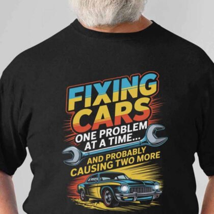 Fixing Cars Mechanic Apparel - Funny Garage